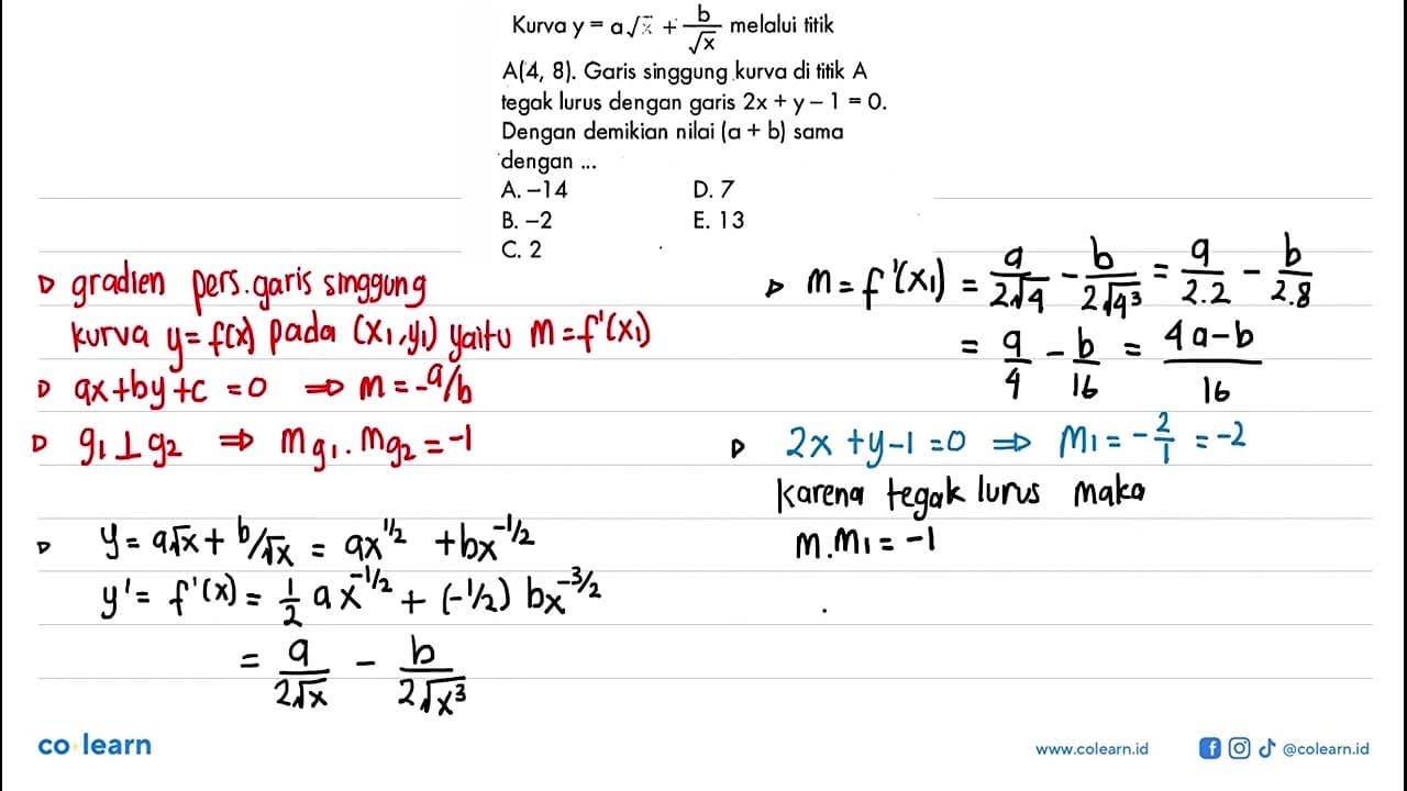 Kurva y=a akar(x)+b/(akar(x)) melalui titik A(4,8). Garis