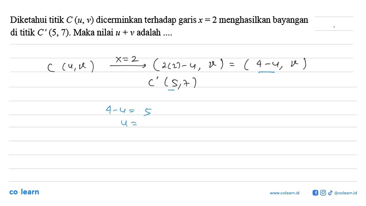 Diketahui titik C(u,v) dicerminkan terhadap garis x=2