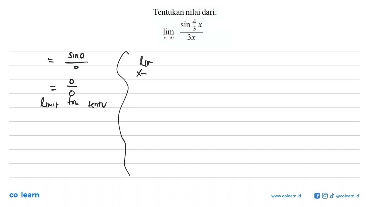 Tentukan nilai dari: limit x->0 sin(4/3 x)/3x