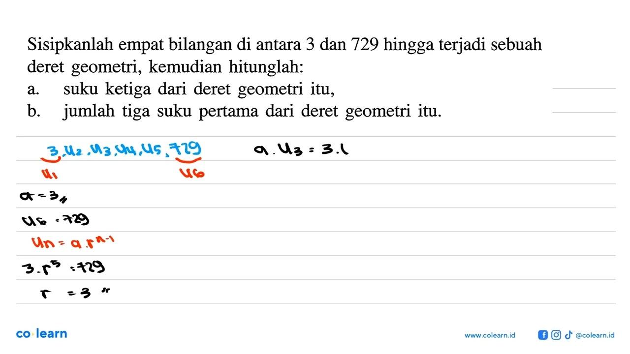 Sisipkanlah empat bilangan di antara 3 dan 729 hingga