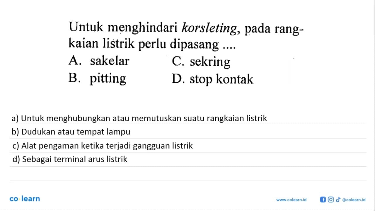 Untuk menghindari korsleting, pada rangkaian listrik perlu