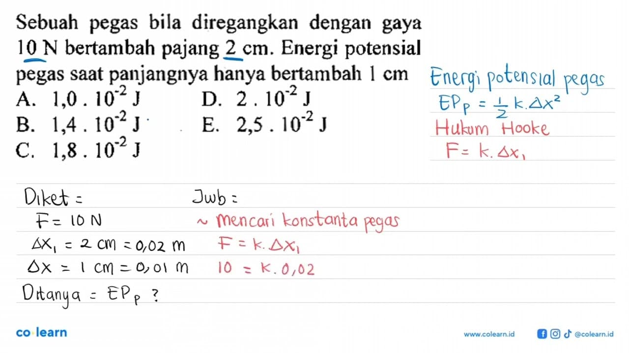 Sebuah pegas bila diregangkan dengan gaya 10 N bertambah