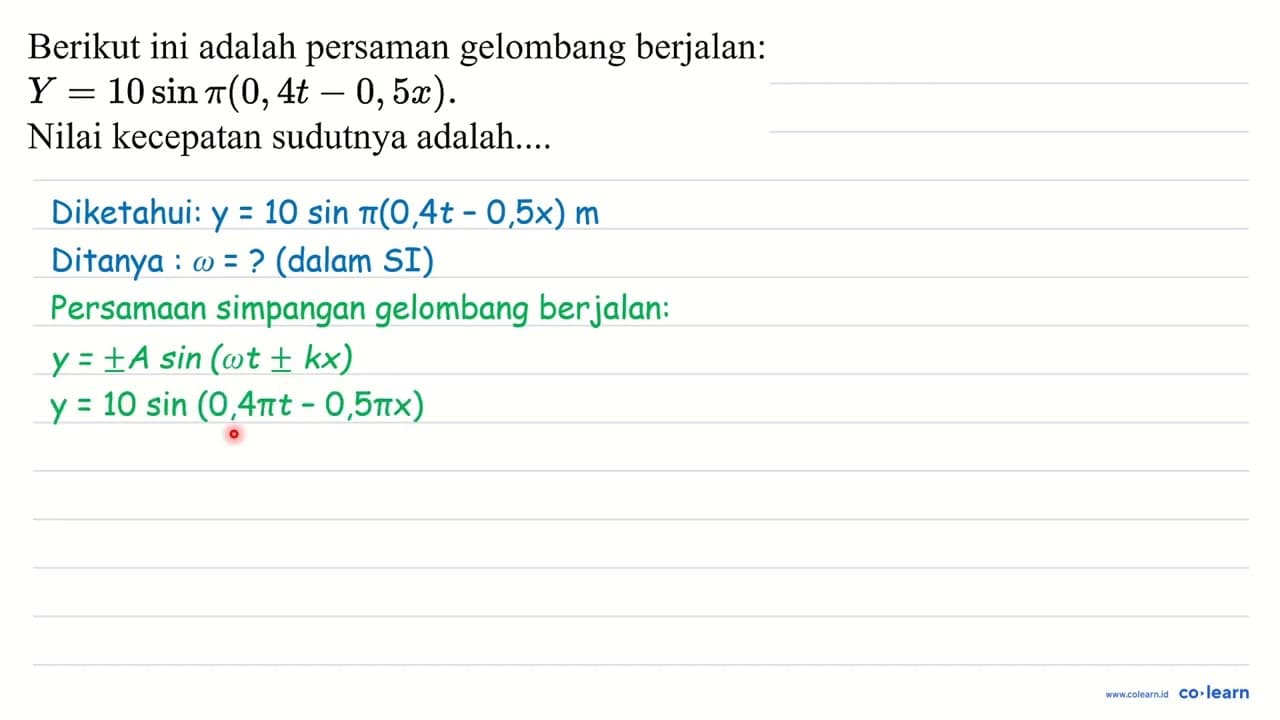 Berikut ini adalah persaman gelombang berjalan: Y=10 sin