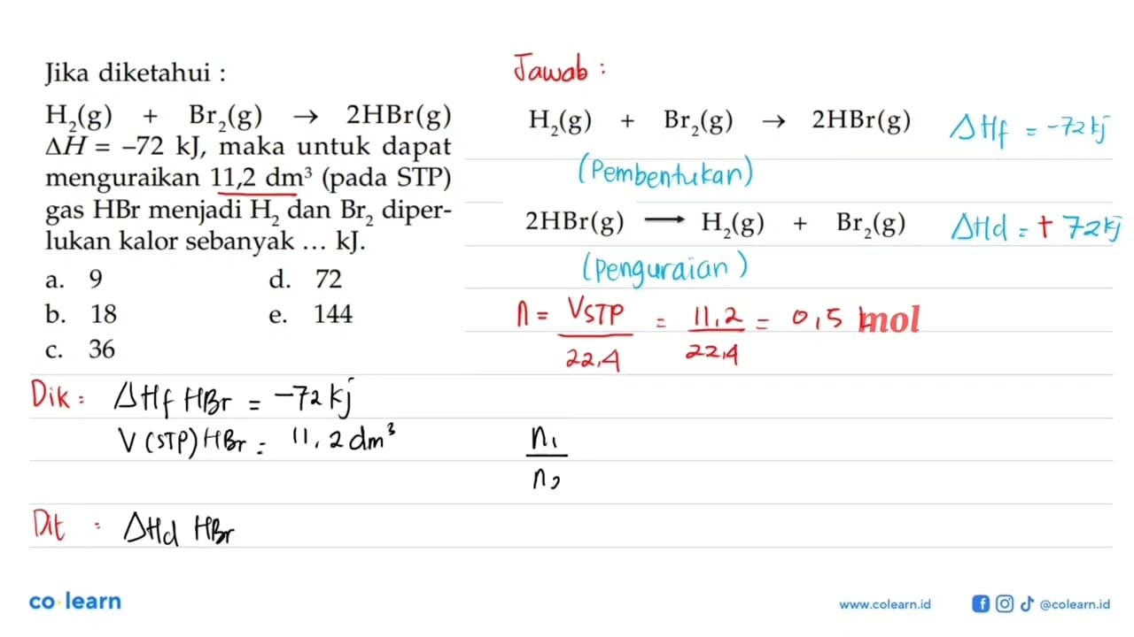 Jika diketahui H2(g) + Br2(g) -> 2HBr(g) delta H = -72 kJ,