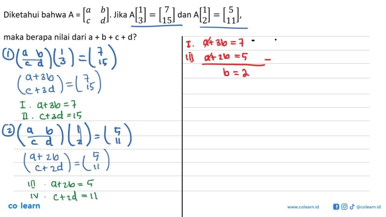 Diketahui bahwa A=[a b c d]. Jika A[1 3]=[7 15] dan A[1