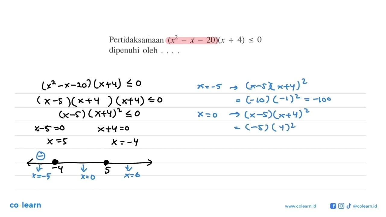 Pertidaksamaan (x^2-X-20)(x + 4) <= 0 dipenuhi oleh