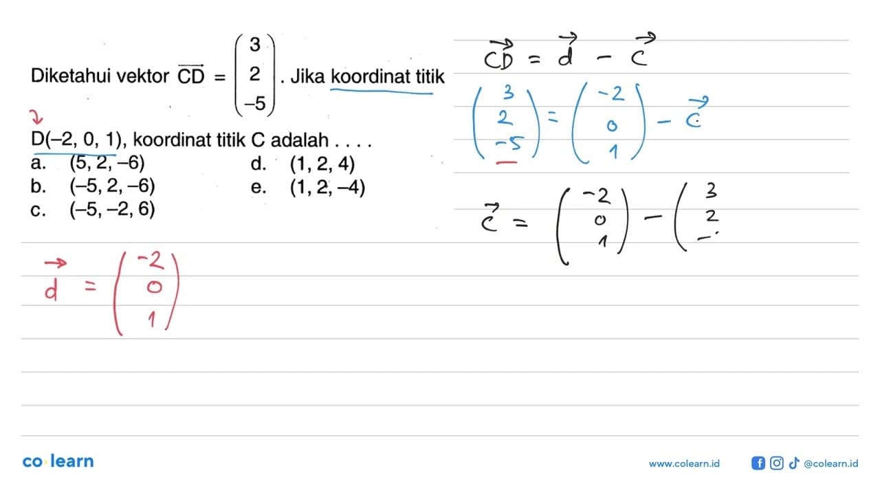 Diketahui vektor CD=(3 2 -5). Jika koordinat titik