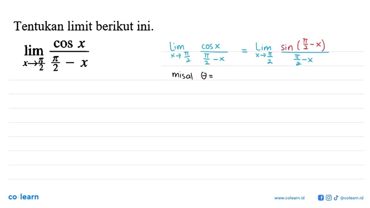 Tentukan limit berikut ini. lim x->pi/2 (cos x)/(pi/2-x)