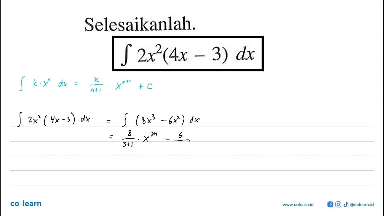 Selesaikanlah.integral 2x^2 (4x-3) dx