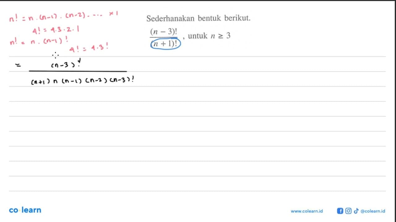 Sederhanakan bentuk berikut.((n-3)!)/((n+1)!), untuk n>= 3