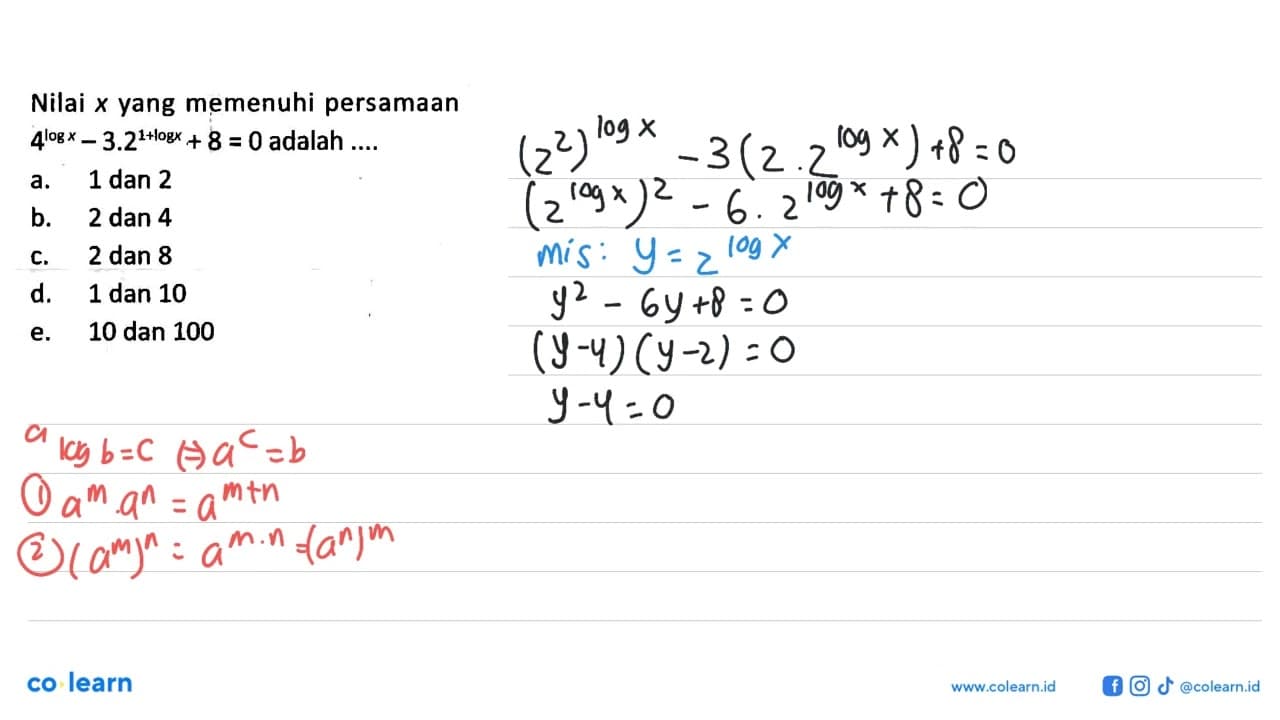 Nilai x yang memenuhi persamaan 4^(log x)-3.2^(1+log x)+8=0