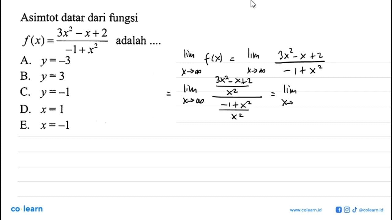 Asimtot datar dari fungsi f(x)=(3x^2-x+2)/(-1+x^2) adalah