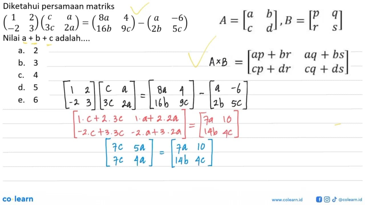 Diketahui persamaan matriks (1 2 -2 3)(c a 3c 2a)=(8a 4 16b