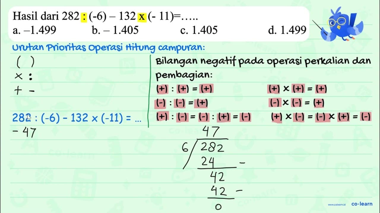 Hasil dari 282 : (-6) -132 x(-11)=... . . a. -1.499 b.