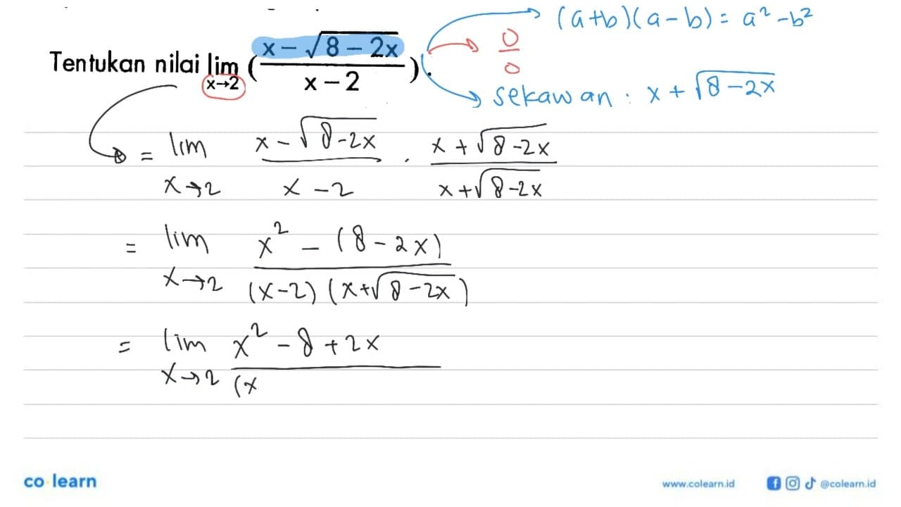 Tentukan nilai lim x->2 (x-akar(8-2x))/(x-2).