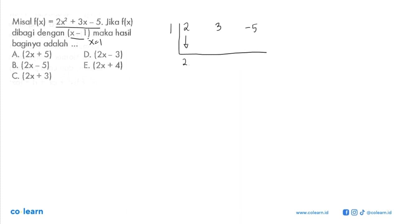 Misal f(x)=2x^2+3x-5. Jika f(x) dibagi dengan (x-1) maka