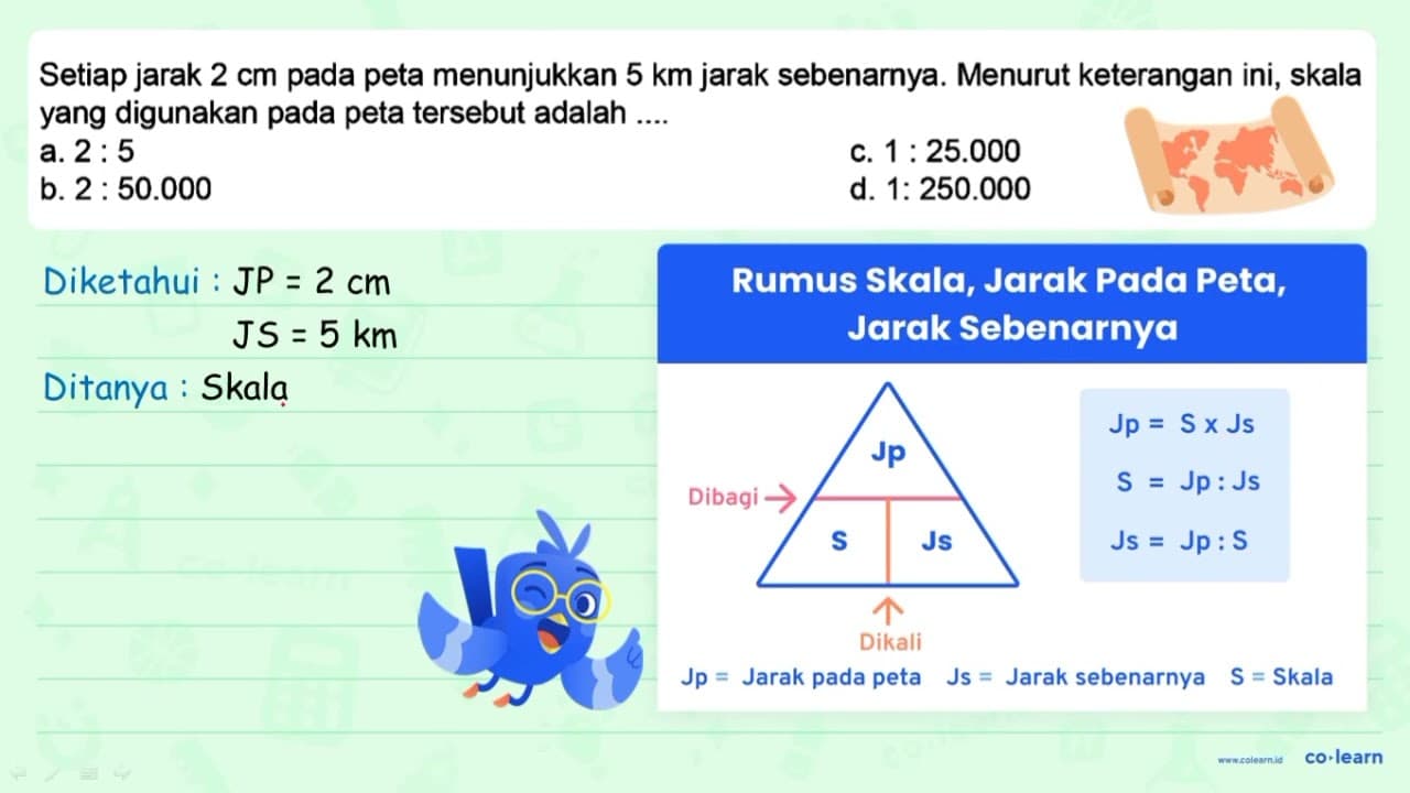Setiap jarak 2 cm pada peta menunjukkan 5 km jarak