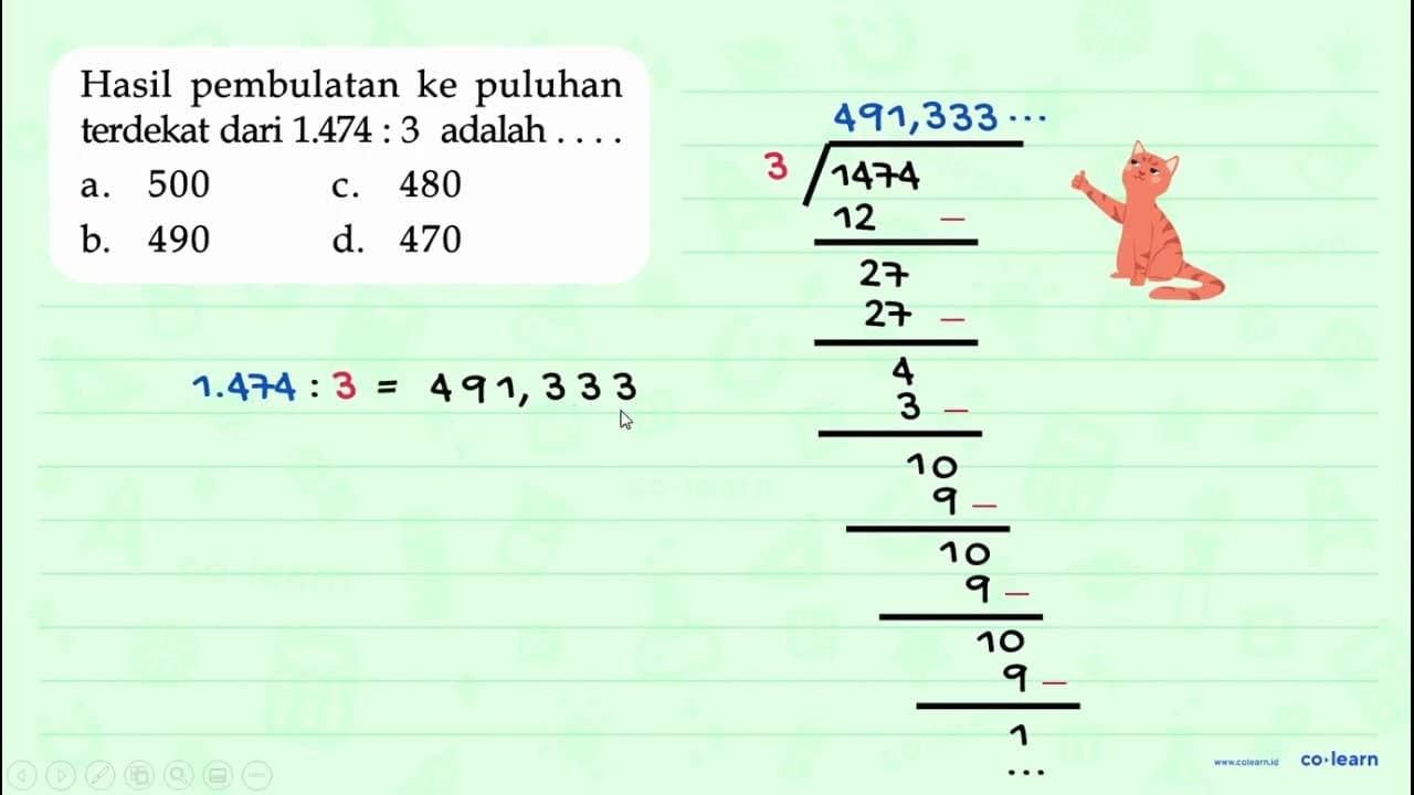 Hasil pembulatan ke puluhan terdekat dari 1.474 : 3 adalah