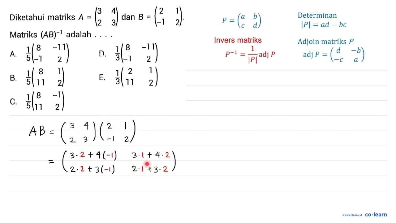 Diketahui matriks A=(3 4 2 3) dan B=(2 1 -1 2) . Matriks (A