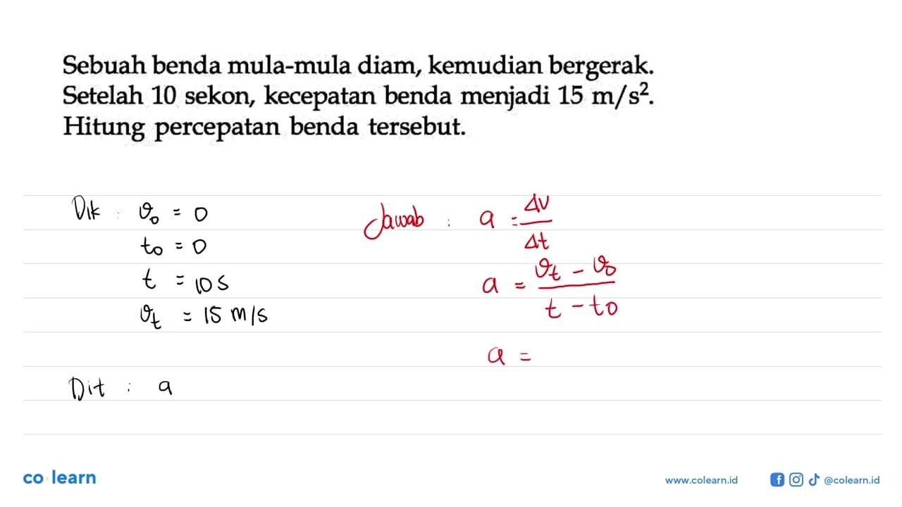 Sebuah benda mula-mula diam, kemudian bergerak. Setelah 10