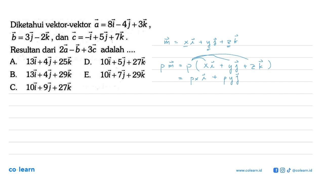 Diketahui vektor-vektor vektor a=8i-4j+3k, vektor b=3j-2k,