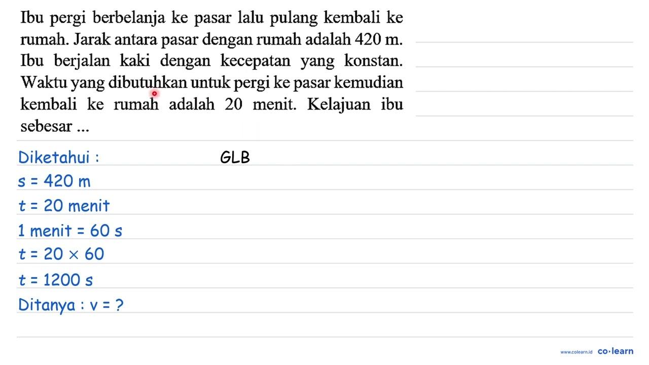 Ibu pergi berbelanja ke pasar lalu pulang kembali ke rumah.