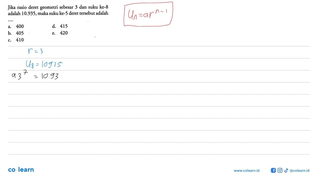 Jika rasio deret geometri sebesar 3 dan suku ke-8 adalah