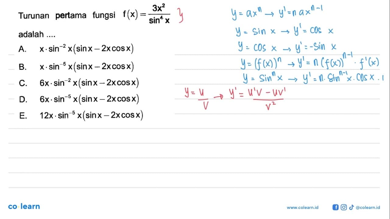 Turunan pertama fungsi f(x)=3x^2/sin^4 x adalah ....