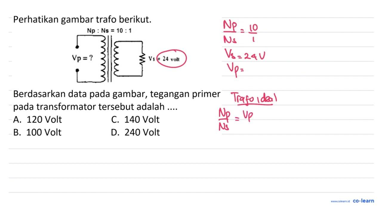 Perhatikan gambar trafo berikut. Berdasarkan data pada