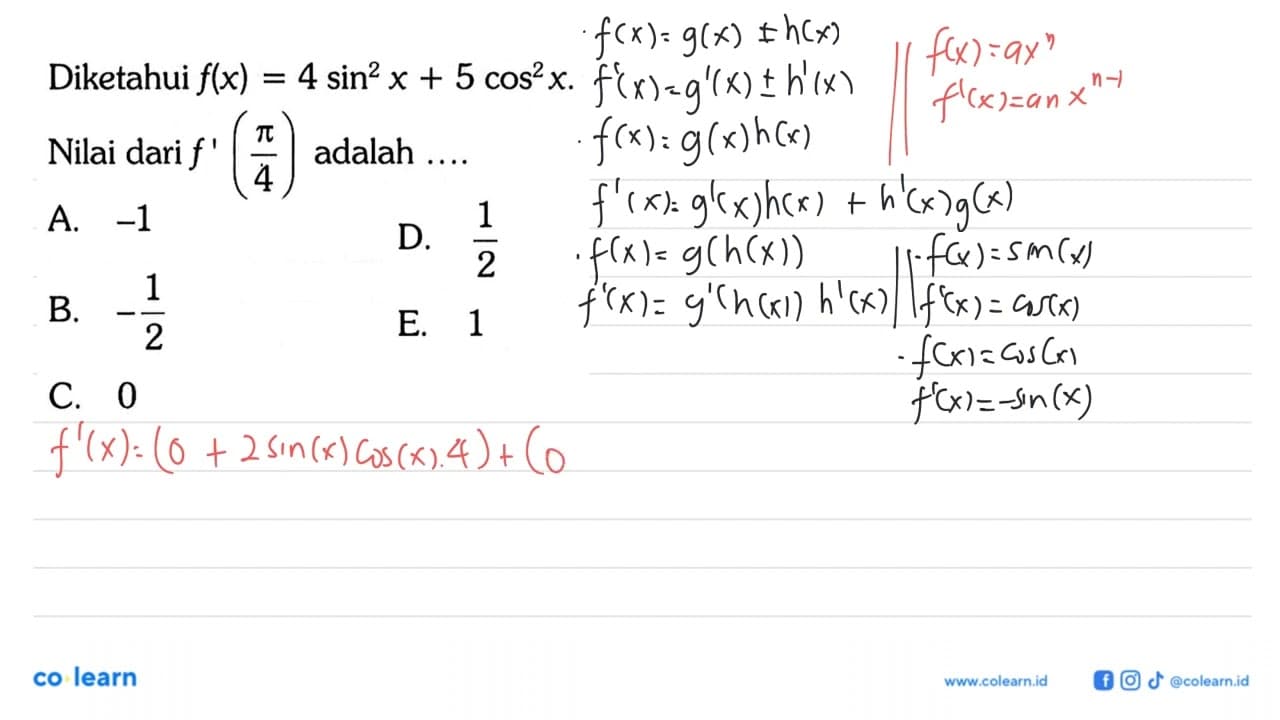 Diketahui f(x)=4 sin^2(x)+5 cos^2(x). Nilai dari f'(pi/4)