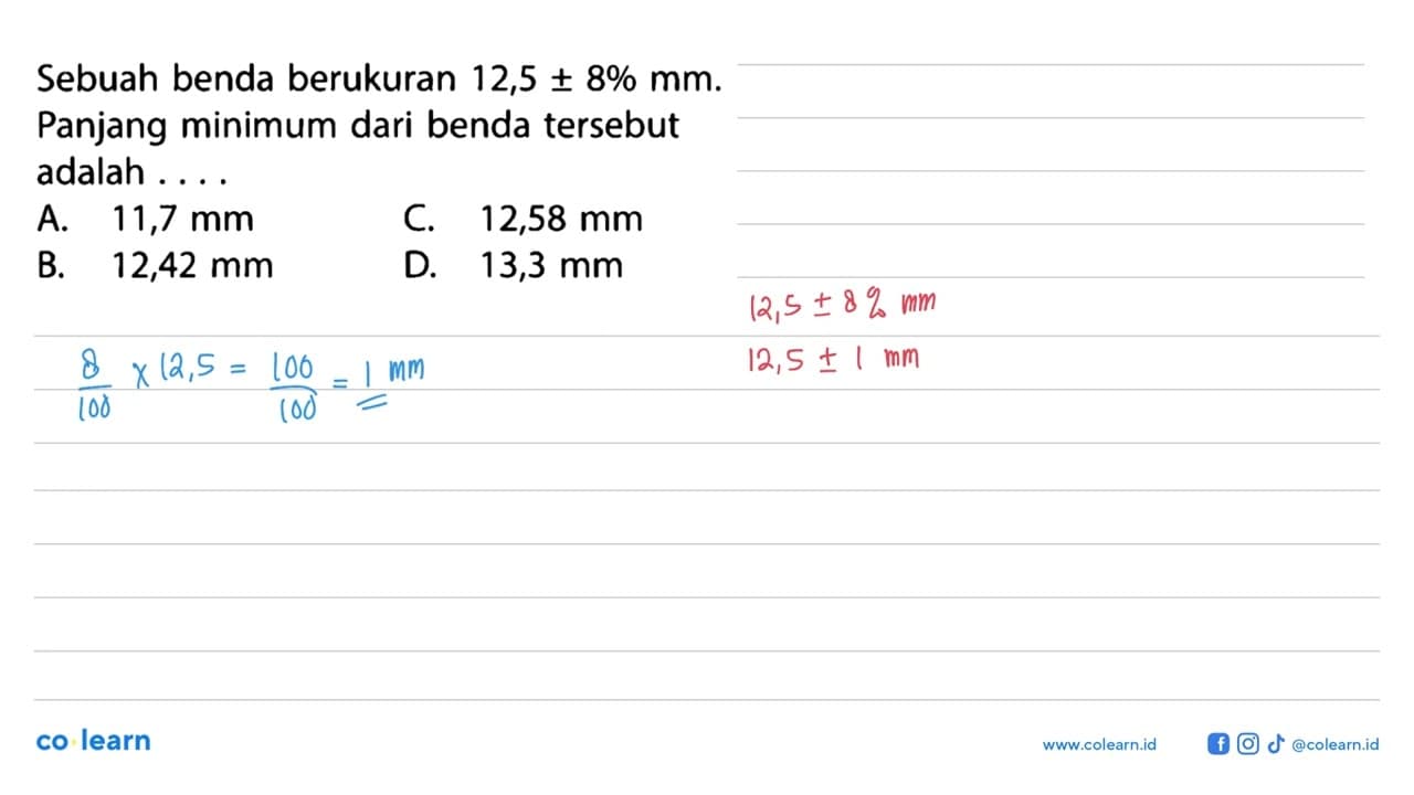 Sebuah benda berukuran 12,5 +- 8% mm. Panjang minimum dari