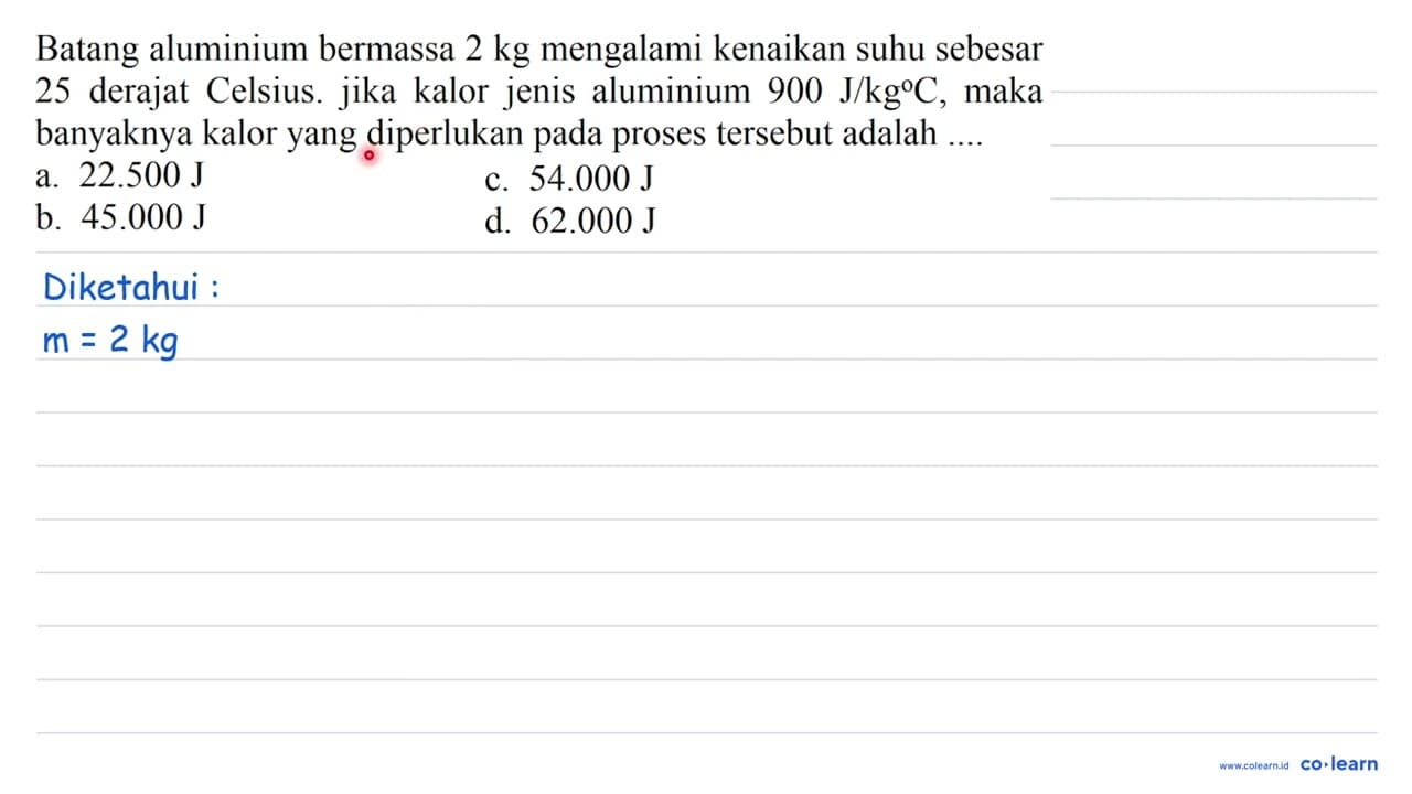 Batang aluminium bermassa 2 kg mengalami kenaikan suhu