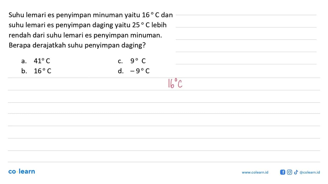 Suhu lemari es penyimpan minuman yaitu 16 C dan suhu lemari