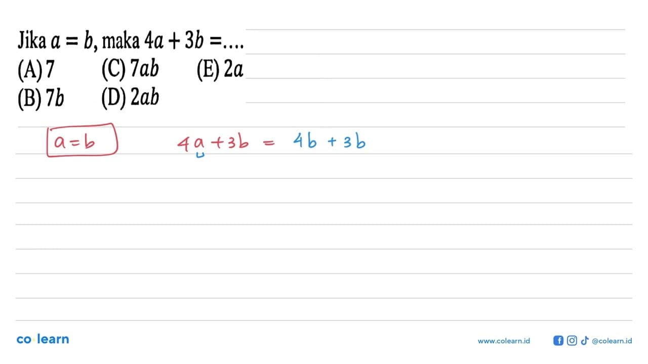 Jika a=b , maka 4a+3b=...