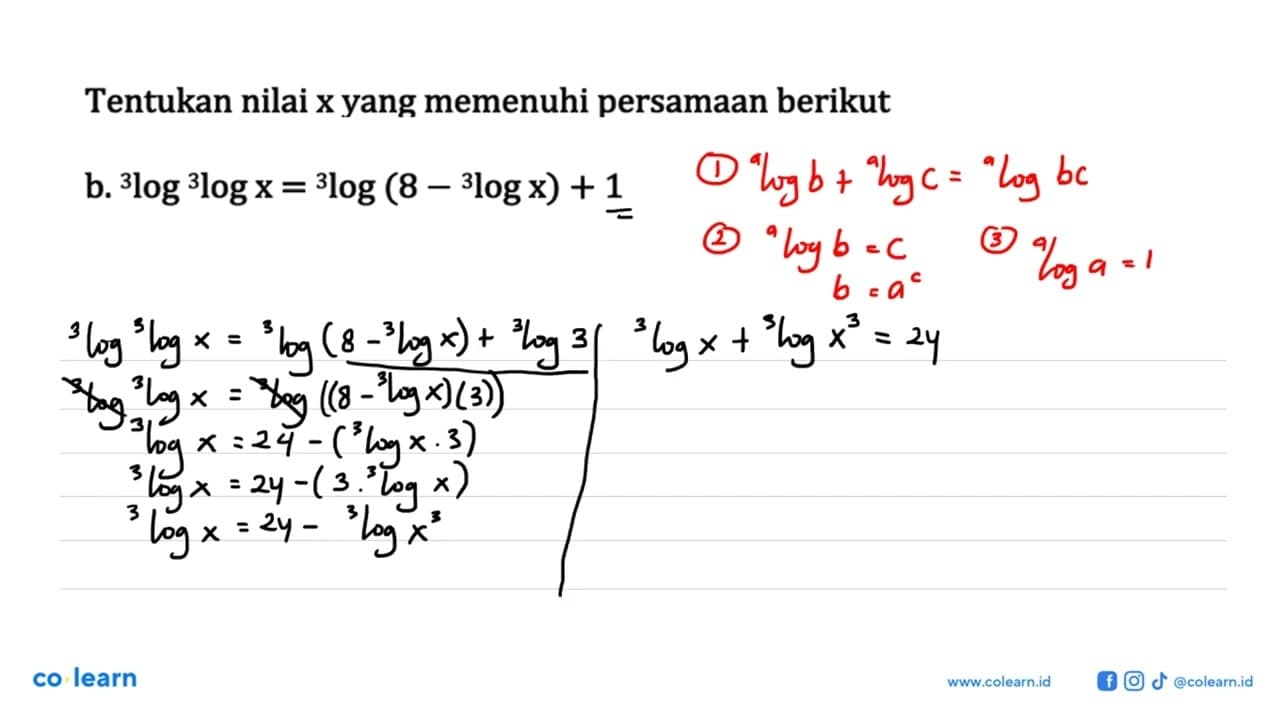 Tentukan nilai xyang memenuhi persamaan berikut a. log (log