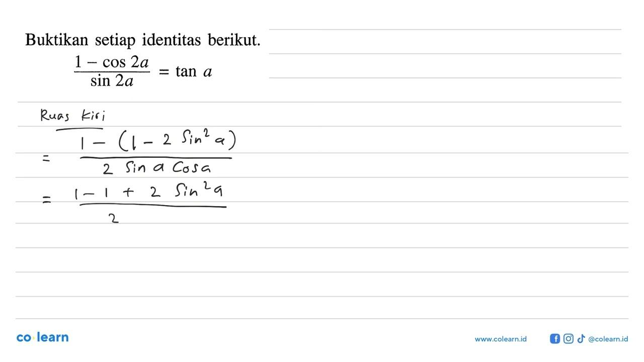 Buktikan setiap identitas berikut.(1-cos 2 a)/sin 2 a=tan a