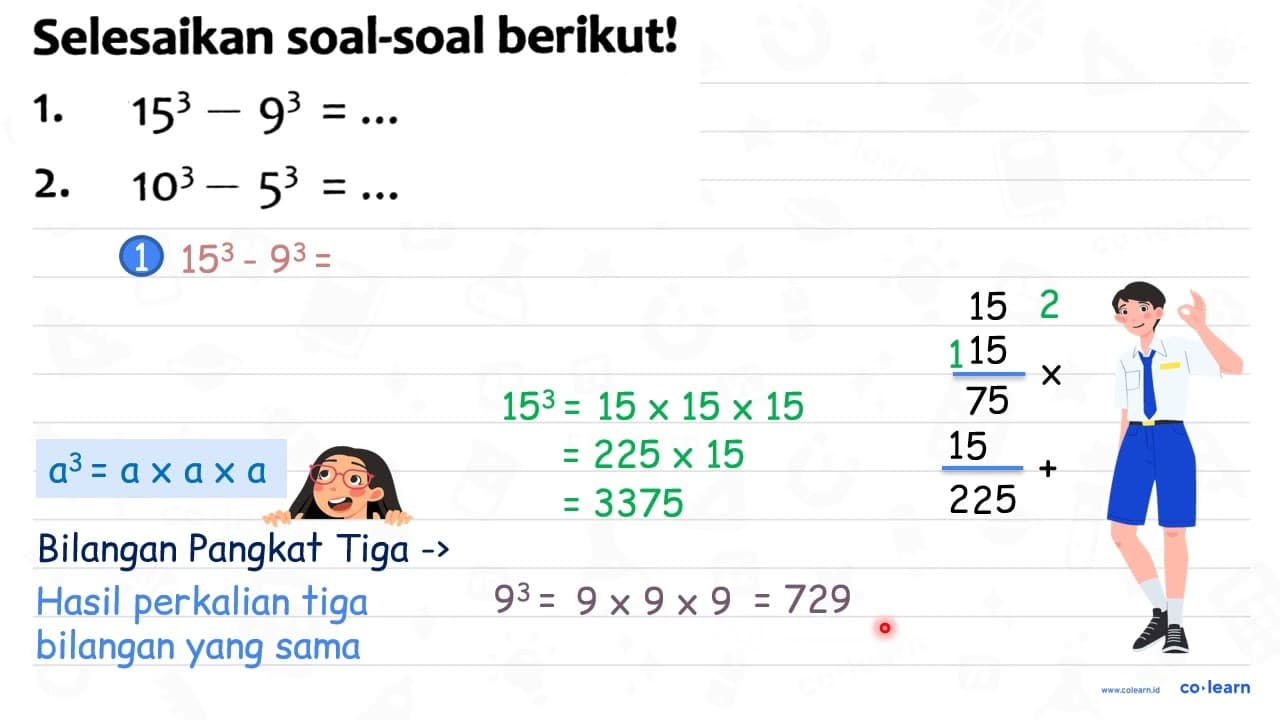 Selesaikan soal-soal berikut! 1. 15^(3)-9^(3)=... 2.