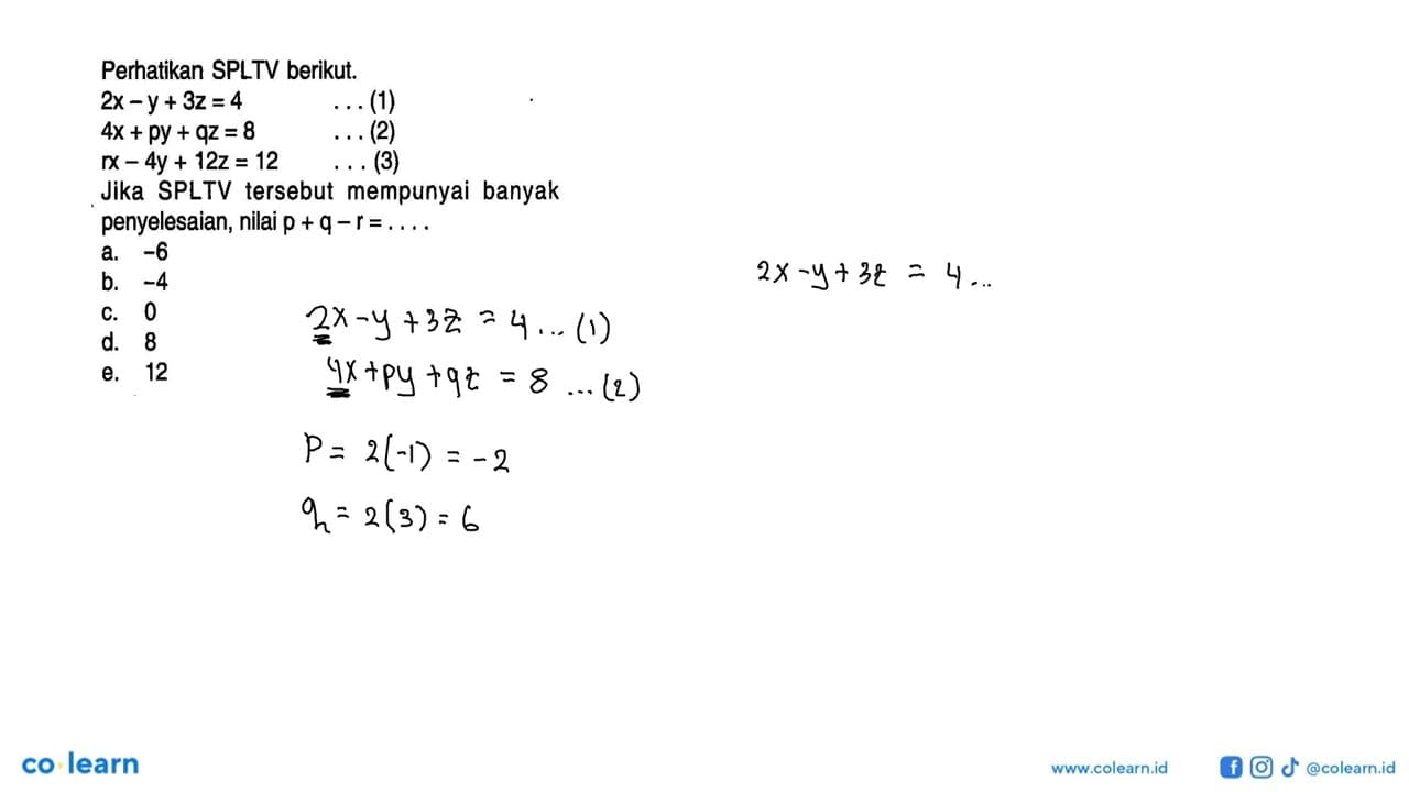 Perhatikan SPLTV berikut. 2x-y+3z=4 ...(1) 4x+py+qz=8