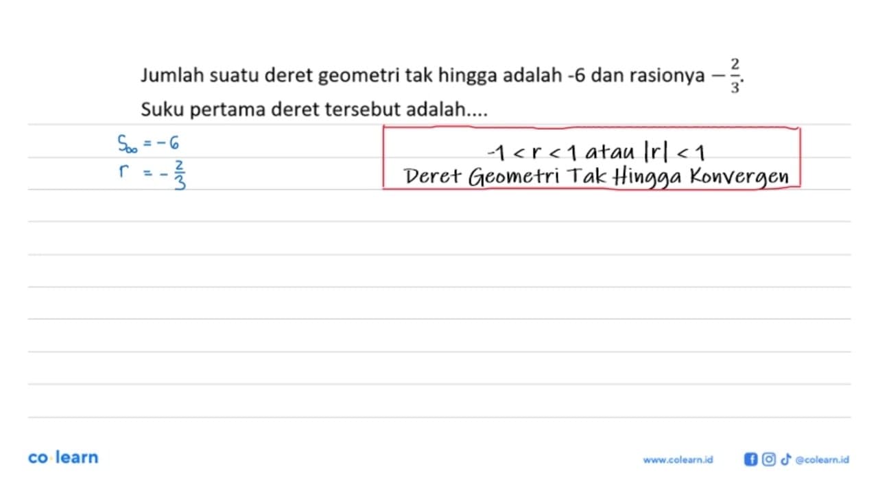 Jumlah suatu deret geometri tak hingga adalah -6 dan