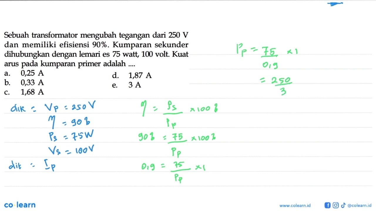 Sebuah transformator mengubah tegangan dari 250 V dan