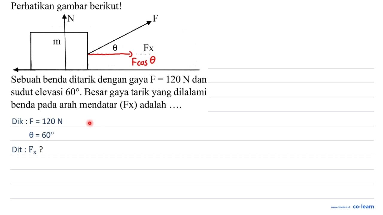 Perhatikan gambar berikut! Sebuah benda ditarik dengan gaya