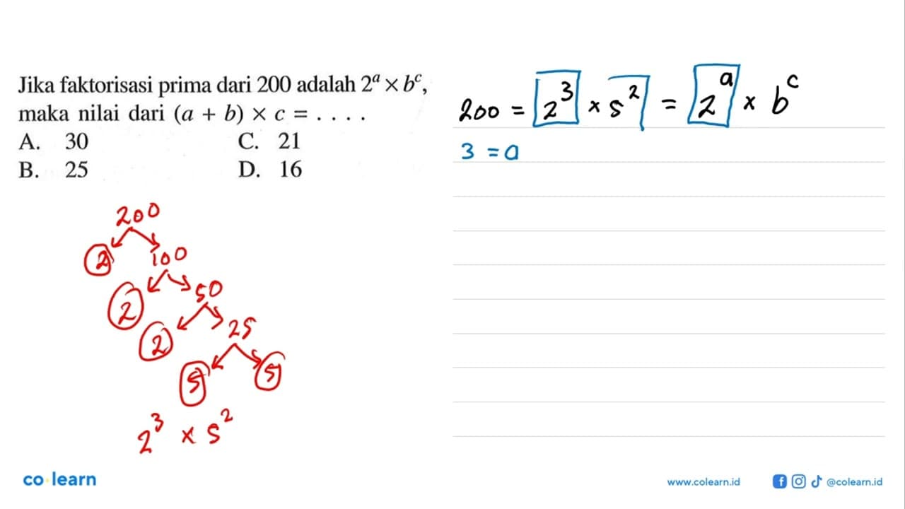 Jika faktorisasi prima dari 200 adalah 2^a x b^c, maka