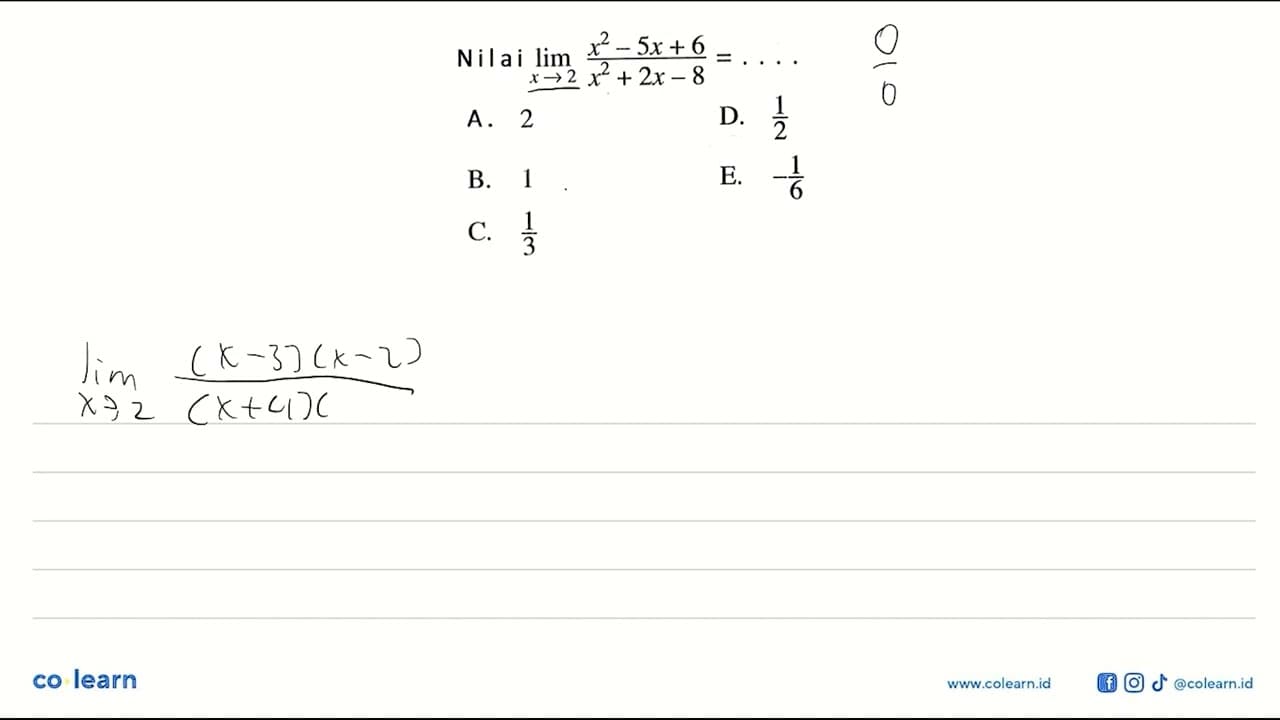 Nilai limit x->2 (x^2-5x+6)/(x^2+2x-8)=...