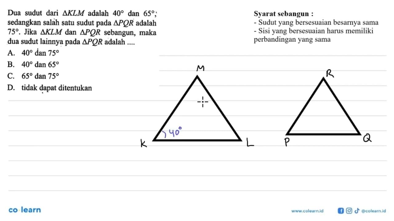 Dua sudut dari segitiga KLM adalah 40 dan 65; sedangkan