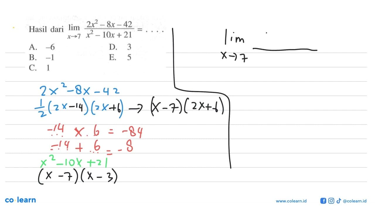 Hasil dari lim x->7 (2x^2-8x-42)/(x^2-10x+21)=...