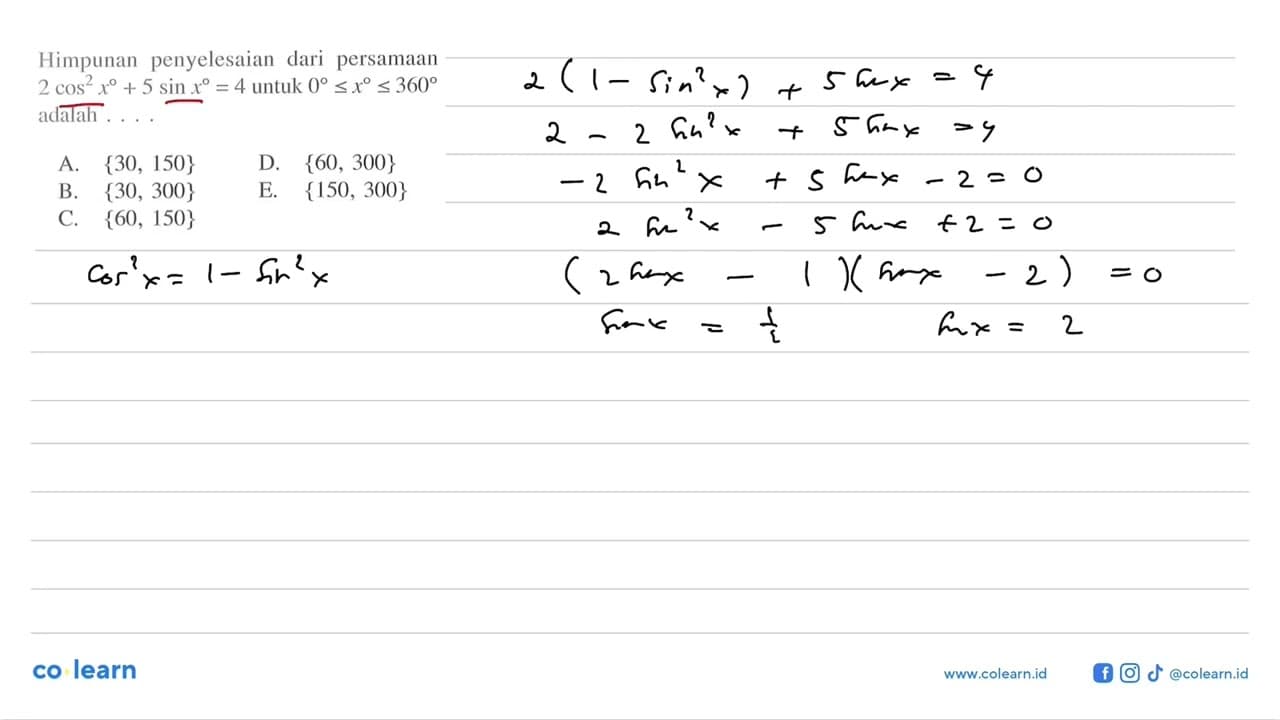 Himpunan penyelesaian dari persamaan 2cos^2(x)+5sin x=4