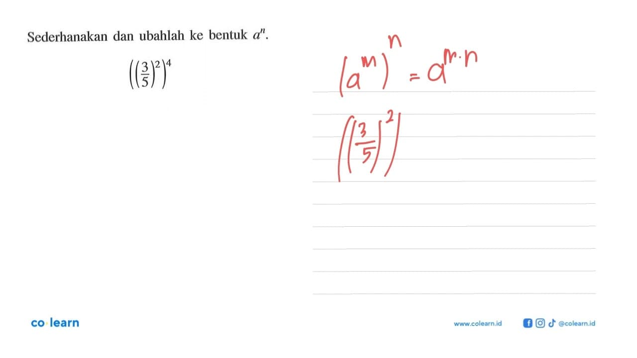 Sederhanakan dan ubahlah ke bentuk a^n. ((3/5)^2)^4