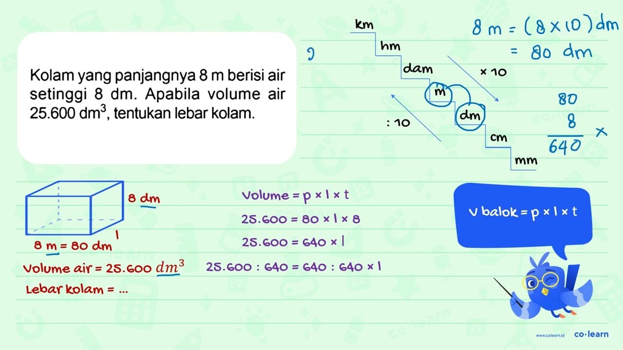 Kolam yang panjangnya 8 m berisi air setinggi 8 dm. Apabila