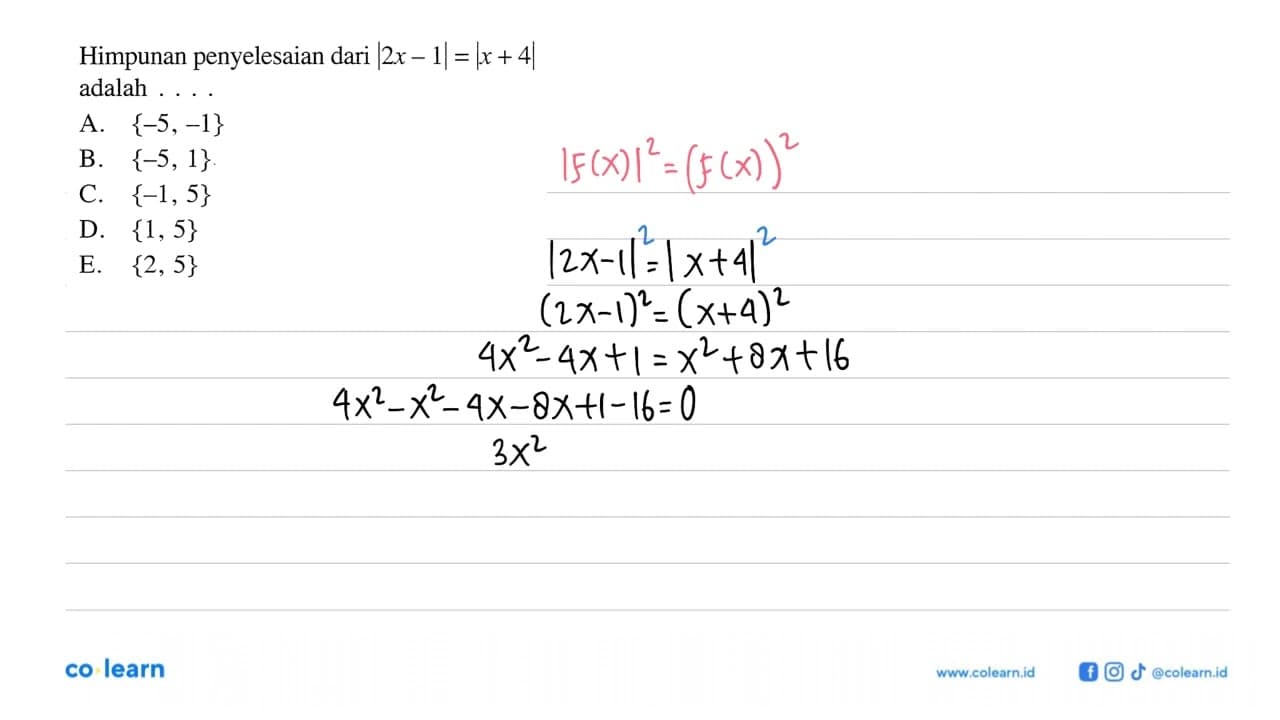 Himpunan penyelesaian dari |2x-1|=|x+4| adalah . . . .