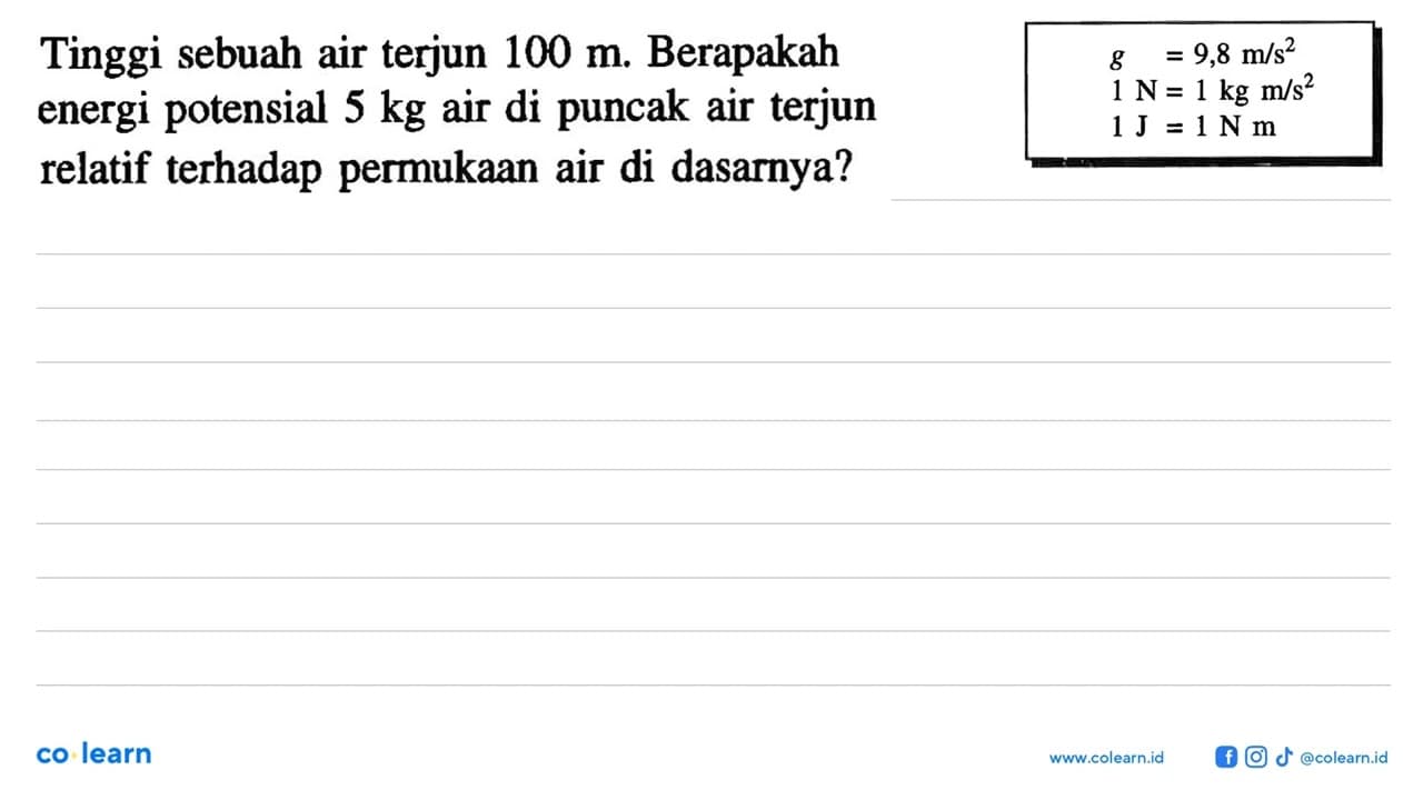 Tinggi sebuah air terjun 100 m. Berapakah energi potensial